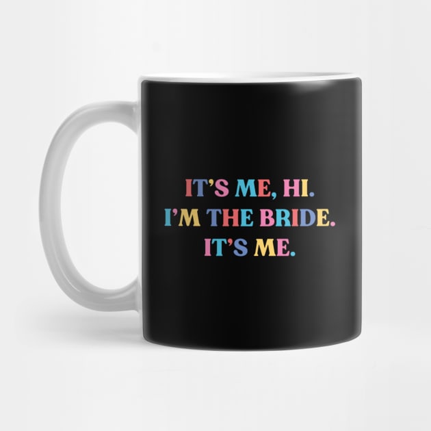 It's Me Hi I'm the Bride Funny by yoveon